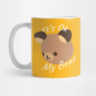 It's Ok My Bear Mug